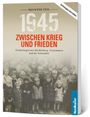 Frank Wilhelm: 1945. Zwischen Krieg und Frieden - Neunter Teil, Buch