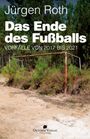 Jürgen Roth: Das Ende des Fußballs, Buch