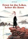 Burkhard BURKH Fritsche: Ernst ist das Leben, heiter die Kunst, Buch