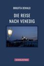 Brigitta Dewald: Die Reise nach Venedig, Buch