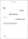 Jürgen Schwarz: 100 Jahre Gestaltung in Mannheim 1924 bis 2024, Buch