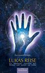 "LUKAS REISE - Ein Abenteuer zwischen den Welten und zurück zur Liebe" steht auf einem mystischen Hintergrund mit Hand.