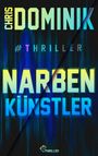 Chris Dominik: Narbenkünstler #Thriller, Buch
