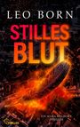 "Stilles Blut" von Leo Born, ein Mara Billinsky Thriller. Eine brennende Feder über einer dunklen Stadtansicht.