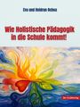 Heidrun Drescher-Ochoa: Wie Holistische Pädagogik in die Schule kommt!, Buch