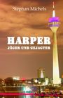 Stephan Michels: Harper - Jäger und Gejagter, Buch
