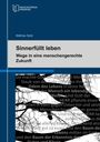 Mathias Seitz: Sinnerfülltes Leben - Wege in eine menschengerechte Zukunft, Buch