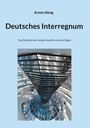 Armin König: Deutsches Interregnum, Buch