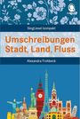 Alexandra Frohbeck: Umschreibungen Stadt, Land, Fluss, Buch