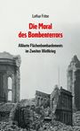 Lothar Fritze: Die Moral des Bombenterrors, Buch