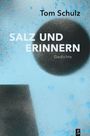 Tom Schulz: Salz und Erinnern, Buch
