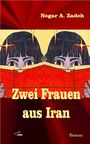 Negar A. Zadeh: Zwei Frauen aus Iran, Buch