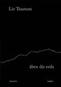 Weiße Schrift auf schwarzem Hintergrund: "Liv Thastum", "åben die erda", unten "GEDICHTE". Dünne, unregelmäßige weiße Linie.
