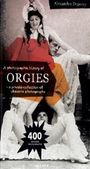 Alexandre Dupouy: ORGIES - a private collection of obscene photographs, Buch
