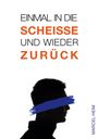 Marcel Heim: Einmal in die Scheiße und zurück, Buch