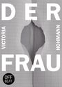 Victoria Hohmann: Der Frau, Buch