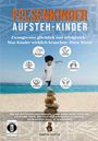 Dantse Dantse: Felsenkinder, Aufsteh-Kinder - zwangsweise glücklich und erfolgreich. Was Kinder wirklich brauchen: WERTE!, Buch