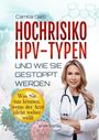 Camilla Gatti: Hochrisiko-HPV-Typen ... und wie sie gestoppt werden, Buch