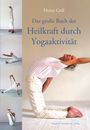 „Heinz Grill: Das große Buch der Heilkraft durch Yogaaktivität.“ Eine Reihe von Yoga-Posen seitlich dargestellt.