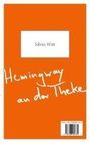 Silvio Witt: Hemingway an der Theke - Goethe auf der Fensterbank, Buch