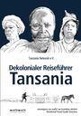 Tanzania Network e.V. Dekolonialer Reiseführer Tanzania. Drei gezeichnete Gesichter, Berge, Gebäude, Soldat und Zebra dargestellt.