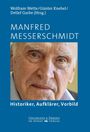 "Wolfram Wette/Günter Knebel/Detlef Garbe (Hrsg.). MANFRED MESSERSCHMIDT. Historiker, Aufklärer, Vorbild. Porträt eines älteren Mannes."
