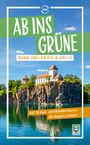 Harald Lachmann: Ab ins Grüne rund um Leipzig & Halle, Buch