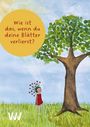 Kreis mit Text: „Wie ist das, wenn du deine Blätter verlierst?“ Kind in rotem Kleid, Baum im Hintergrund, Signatur VW.