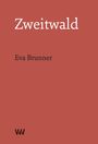 Eva Brunner: Zweitwald, Buch