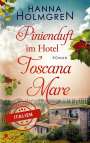 Hanna Holmgren: Pinienduft im Hotel Toscana Mare (Verliebt in Italien), Buch
