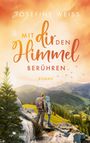 Josefine Weiss: Mit dir den Himmel berühren, Buch