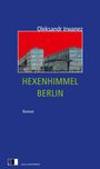 Oleksandr Irwanez: Hexenhimmel Berlin, Buch