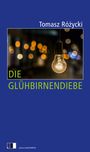 Tomasz Ró¿ycki: Die Glühbirnendiebe, Buch