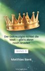 Matthias Bank: Der Gekreuzigte richtet die Welt - gibt¿s dann noch Gnade?, Buch