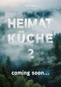 "HEIMAT KÜCHE 2" und "coming soon..." über einem nebligen Wald. Oben steht "team tietge."