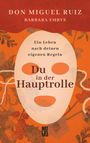 Don Miguel Ruiz: Du in der Hauptrolle, Buch