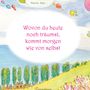 Text in der Mitte: „Wovon du heute noch träumst, kommt morgen wie von selbst.“  
Darunter bunte Zeichnung mit Luftballons und Bäumen.