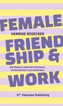 Texte: "FEMALE FRIENDSHIP & WORK", "Henrike Redecker", "Die Balance zwischen Vertrauen, Verbundenheit und Verbünden". Illustration mit lila und gelben Streifen.