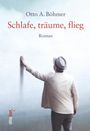 Otto A. Böhmer: Schlafe, träume, flieg, Buch