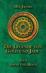 Mia Jacoba: Die Legende von Gold und Jade 1: Sonne und Mond, Buch
