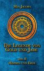 Mia Jacoba: Die Legende von Gold und Jade 2: Himmel und Erde, Buch