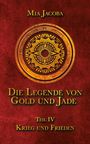 Mia Jacoba: Die Legende von Gold und Jade 4: Krieg und Frieden, Buch