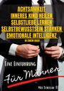 Max Streelau: Achtsamkeit - Inneres Kind heilen - Selbstliebe lernen - Selbstbewusstsein stärken - Emotionale Intelligenz in einem Buch - Eine Einführung für Männer, Buch