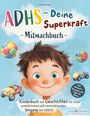 Lina Freistadt: ADHS - Deine Superkraft: Mitmachbuch: Kinderbuch mit Geschichten für einen produktiveren und wertschätzenden Umgang mit AD(H)S: inkl. Mitmach-Übungen und Tipps für Eltern, Buch