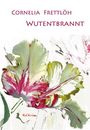 Cornelia Frettlöh: Wutentbrannt, Buch