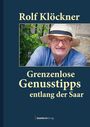 Rolf Klöckner: Grenzenlose Genusstipps entlang der Saar, Buch