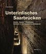 Florian Brunner: Unterirdisches Saarbrücken, Buch