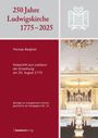 Thomas Bergholz: 250 Jahre Ludwigskirche 1775 - 2025, Buch