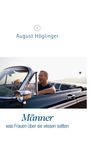 August Höglinger: Männer - was Frauen über sie wissen sollten, Buch