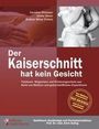 Caroline Oblasser: Der Kaiserschnitt hat kein Gesicht - Fotobuch, Wegweiser und Erfahrungsschatz aus Sicht von Müttern und geburtshilflichen ExpertInnen, Buch